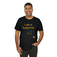Load image into Gallery viewer, I am a Supporter - Unisex Jersey Short Sleeve Tee - Peace and Balanced Yoga and Pilates - Personal Hour for Yoga and Meditations
