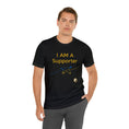 Load image into Gallery viewer, I am a Supporter - Unisex Jersey Short Sleeve Tee - Peace and Balanced Yoga and Pilates - Personal Hour for Yoga and Meditations