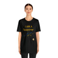 Load image into Gallery viewer, I am a Supporter - Unisex Jersey Short Sleeve Tee - Peace and Balanced Yoga and Pilates - Personal Hour for Yoga and Meditations 
