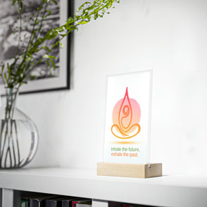 Open image in slideshow, Inhale the future, exhale the past. Yoga Inspiring Quote - Acrylic Sign with Wooden Stand - Personal Hour for Yoga and Meditations 
